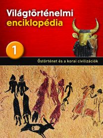 Világtörténelmi enciklopédia 1. - Őstörténet és a korai civilizációk