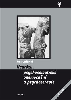 Neurózy, psychosomatická onemocnění a psychoterapie