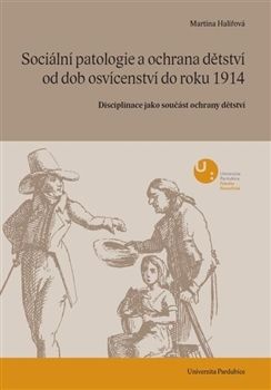 Sociální patologie a ochrana dětství od dob osvícenectví do roku 1914