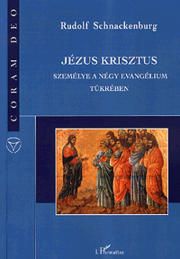 Jézus Krisztus személye a négy evangélium tükrében