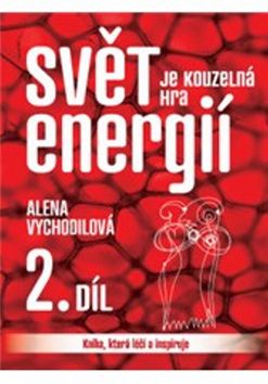 Svět je kouzelná hra energií 2. díl