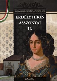 Erdély híres asszonyai II.