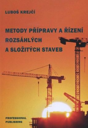 Metody přípravy a řízení rozsáhlých a složitých staveb