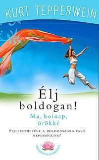 Élj boldogan!