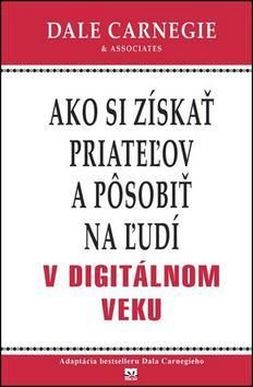 Ako si získať priateľov a pôsobiť na ľudí v digitálnom veku