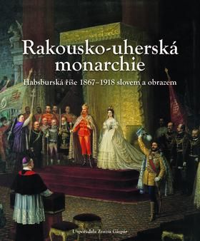 Rakousko - uherská monarchie