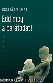 Edd meg a barátodat!