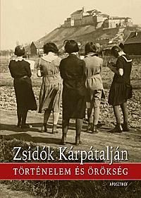 Zsidók Kárpátalján - Történelem és örökség