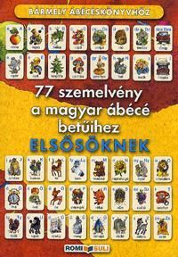 77 szemelvény a magyar ábécé betűihez elsősöknek