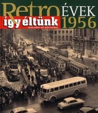 Retroévek 1956 - Így éltünk