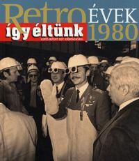 Retroévek 1980 - Így éltünk