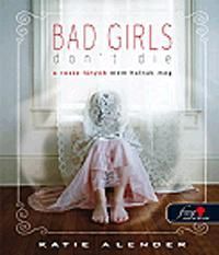 Bad Girls Don\'t Die - A rossz lányok nem halnak meg