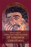 Hopes and frustrations of Lebanese Christians