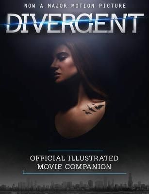 Divergent Official Illustrated Movie Companion