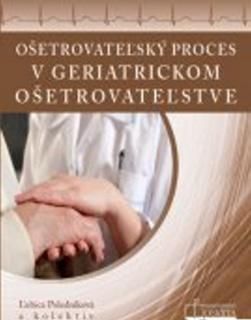 Ošetrovateľský proces v geriatrickom ošetrovateľstve