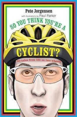 So You Think You\'re a Cyclist?