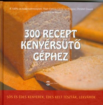 300 recept kenyérsütö géphez