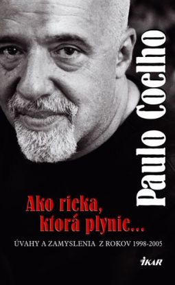 Ako rieka, ktorá plynie...Úvahy a zamyslenia z rokov 1998 - 2005