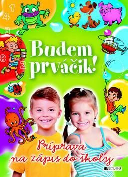 Budem prváčik! - Príprava na zápis do školy