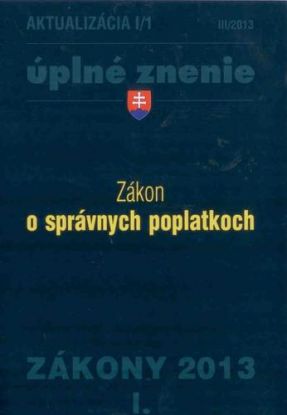 Zákony 2013 I. aktualizácia I 1 - Zákon o správnych poplatkoch