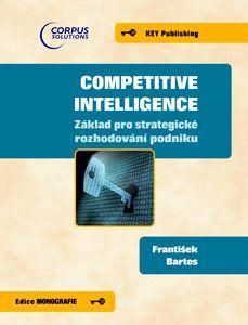 Competitive Inteligence-Základ pro strategické rozhodování podniku