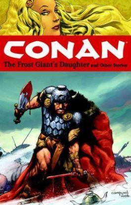 Conan Volume 1: The Frost Giants Daughter and Other Stories