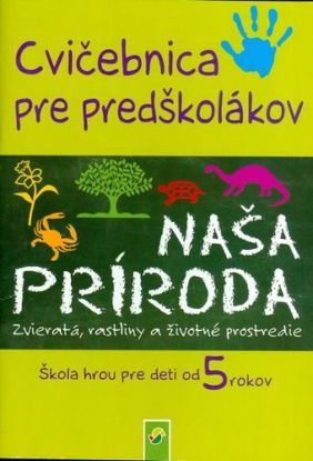 Cvičebnica pre predškolákov - Naša príroda