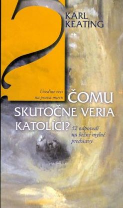 Čomu skutočne veria katolíci?