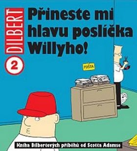 Dilbert: Přineste mi hlavu poslíčky Willyho!