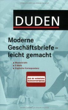 Duden - Moderne Geschäftsbriefe - leicht gemacht: Musterbriefe, E-Mails und englische Korrespondenz