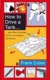 How To Drive A Tank...