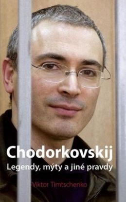 Chodorkovskij - Legendy, mýty a jiné pravdy