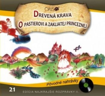 Rozprávka - Drevená krava/O pastierovi a zakliatej princeznej CD