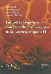 Energetická bezpečnosť v období globalizácie a jej vplyv na konkurencieschopnosť EÚ