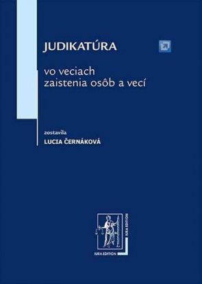 Judikatúra vo veciach zaistenia osôb a vecí