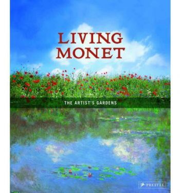 Living Monet: The Artist`s Garden