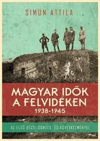 Magyar idők a Felvidéken 1938-1945