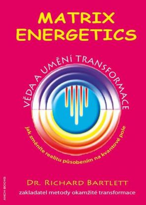 Matrix Energetics - Věda a umění transformace