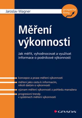 Měření výkonnostiJak měřit, vyhodnocovat a využívat informace o podnikové výkonnosti