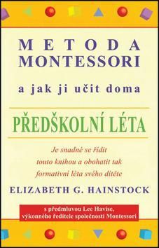 Metoda Montessori a jak ji učit doma Předškolní léta