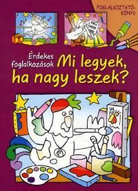 Mi legyek, ha nagy leszek?