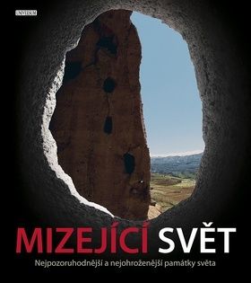 Mizející svět — Nejpozoruhodnější a nejohroženější památky světa