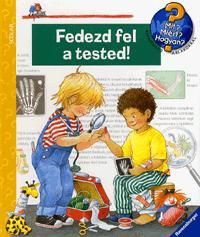 Mit? Miért? Hogyan? Fedezd fel a tested!