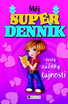 Môj super denník - testy, zážitky, tajnosti