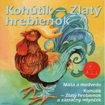 Rozprávka - Kohútik zlatý hrebienok CD