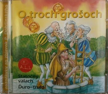 Rozprávka - O troch grošoch CD