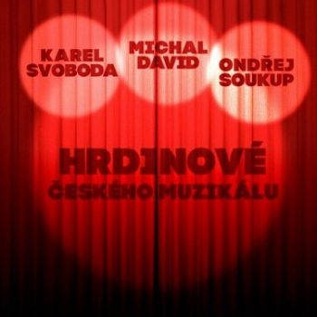 Svoboda/Soukup/David - Hrdinové Českého Muzikálu 3CD