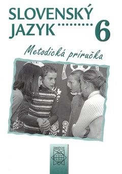 Slovenský jazyk 6 - Metodická príručka