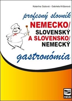 Nemecko-slovenský a slovensko-nemecký profesný slovník - gastronómia