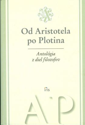 Od Aristotela po Plotina - Antológia z diel filozofov